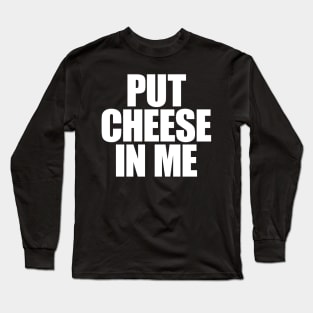 OUT CHEESE IN ME - WHITE Long Sleeve T-Shirt